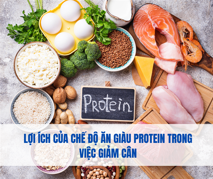 Lợi Ích Của Chế Độ Ăn Giàu Protein Trong Việc Giảm Cân