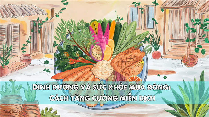 Dinh dưỡng và sức khỏe mùa đông: Cách tăng cường miễn dịch