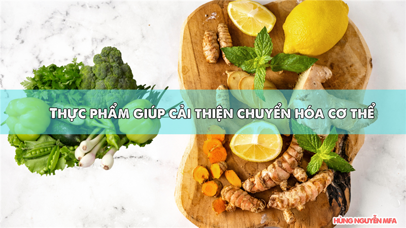 Thực phẩm giúp cải thiện chuyển hóa cơ thể