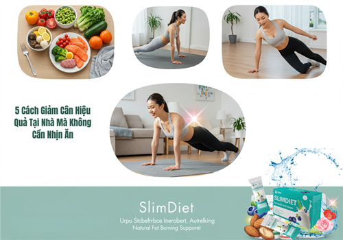 5 Cách Giảm Cân Hiệu Quả Tại Nhà Mà Không Cần Nhịn Ăn