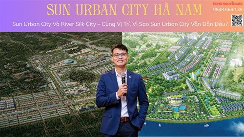 Sun Urban City Và River Silk City – Cùng Vị Trí, Vì Sao Sun Urban City Vẫn Dẫn Đầu?