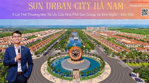 5 Lợi Thế Thương Mại Tối Ưu Của Nhà Phố Sun Group tại Kim Ngân – Kim Tiền
