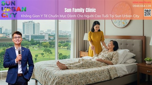 Sun Family Clinic – Không Gian Y Tế Chuẩn Mực Dành Cho Người Cao Tuổi Tại Sun Urban City