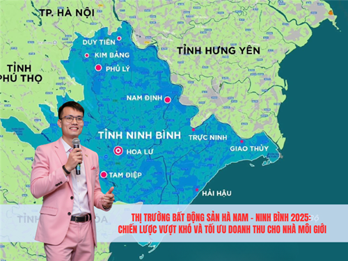 Thị trường Bất động sản Hà Nam - Ninh Bình 2025: Chiến lược Vượt khó và Tối ưu Doanh thu cho Nhà Môi giới