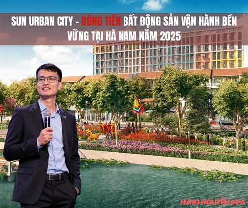 Sun Urban City – Dòng Tiền Bất Động Sản Vận Hành Bền Vững Tại Hà Nam Năm 2025