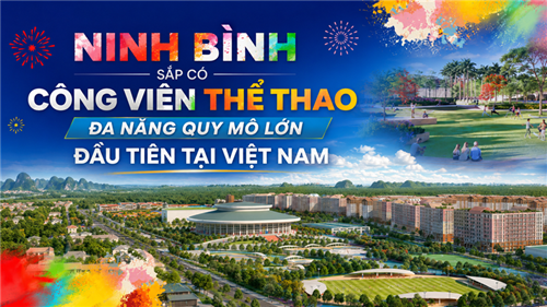 Ninh Bình Sắp Có Công Viên Thể Thao Đa Năng Quy Mô Lớn Đầu Tiên Tại Việt Nam